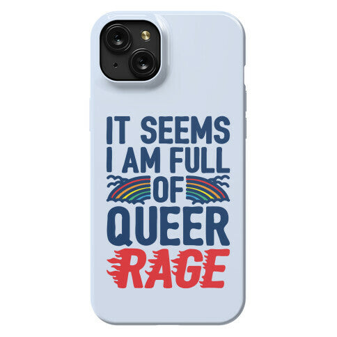 It Seems I Am Full of Queer Rage Phone Case
